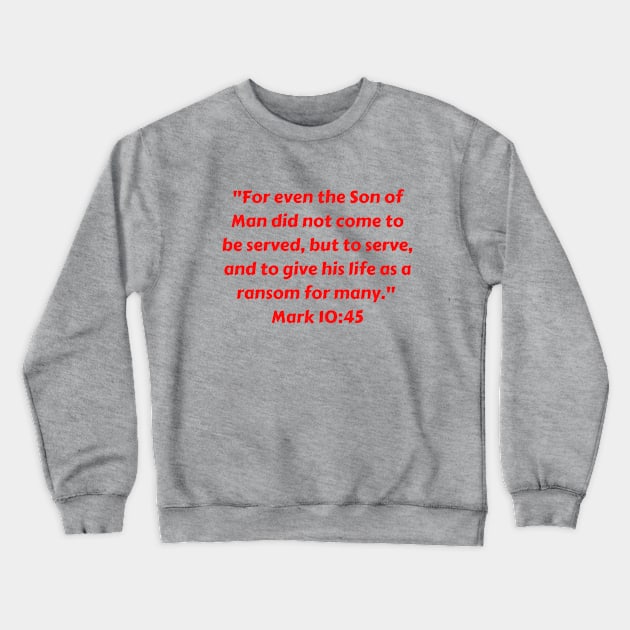 Bible Verse Mark 10:45 Crewneck Sweatshirt by Prayingwarrior